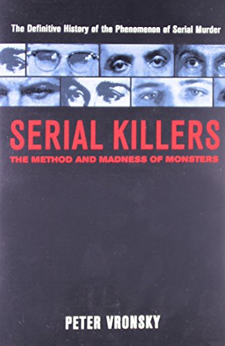 Serial Killers: The Method and Madness of Monsters: The Methods and Madness of Monsters