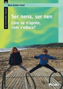 Ser nena, ser nen: Com se n’aprèn, com s’educa? (Família / Didàctica d’educació per a la ciutadania, Band 24)