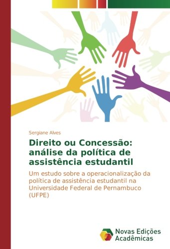Direito ou Concessão: análise da política de assistência estudantil: Um estudo sobre a operacionalização da política de assistência estudantil na Universidade Federal de Pernambuco (UFPE)