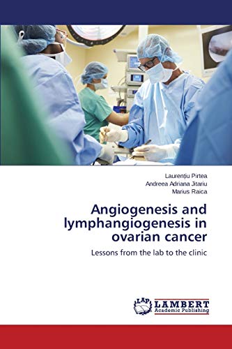 Angiogenesis and lymphangiogenesis in ovarian cancer: Lessons from the lab to the clinic