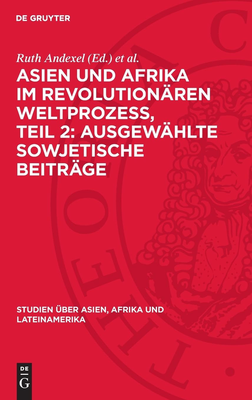 Asien und Afrika im revolutionären Weltprozess, Teil 2: Ausgewählte sowjetische Beiträge: DE (Studien über Asien, Afrika und Lateinamerika, 4)