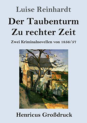 Der Taubenturm / Zu rechter Zeit (Großdruck): Zwei Kriminalnovellen von 1856 und 1857