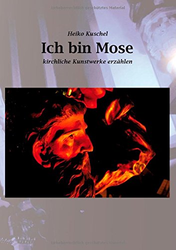 Ich bin Mose: Kirchliche Kunstwerke erzählen