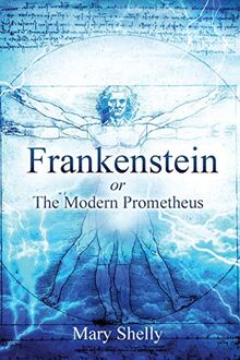 Frankenstein or the Modern Prometheus (Annotated) (Sastrugi Press Classics)