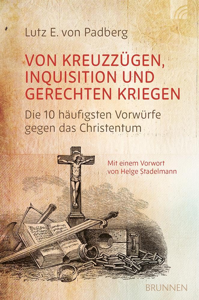 Von Kreuzzügen, Inquisition und gerechten Kriegen: Die 10 häufigsten Vorwürfe gegen das Christentum. Ein sachlicher und ausgewogener Beitrag zu einer nach wie vor kontrovers debattierten Thematik.