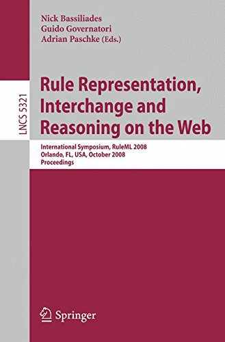 Rule Representation, Interchange and Reasoning on the Web: International Symposium, RuleML 2008, Orlando, FL, USA, October 30-31, 2008. Proceedings (Lecture Notes in Computer Science)
