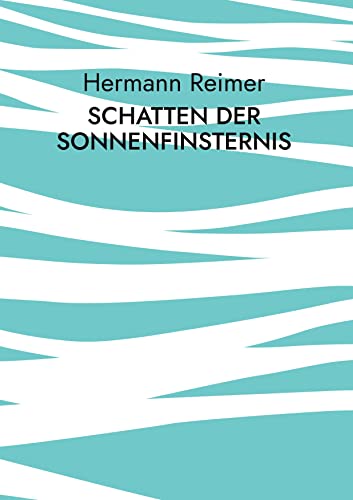 Schatten der Sonnenfinsternis: Der Mensch und die Menschheit