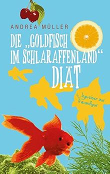 Die "Goldfisch im Schlaraffenland" Diät: Wegweiser zur Traumfigur für Vielbeschäftigte