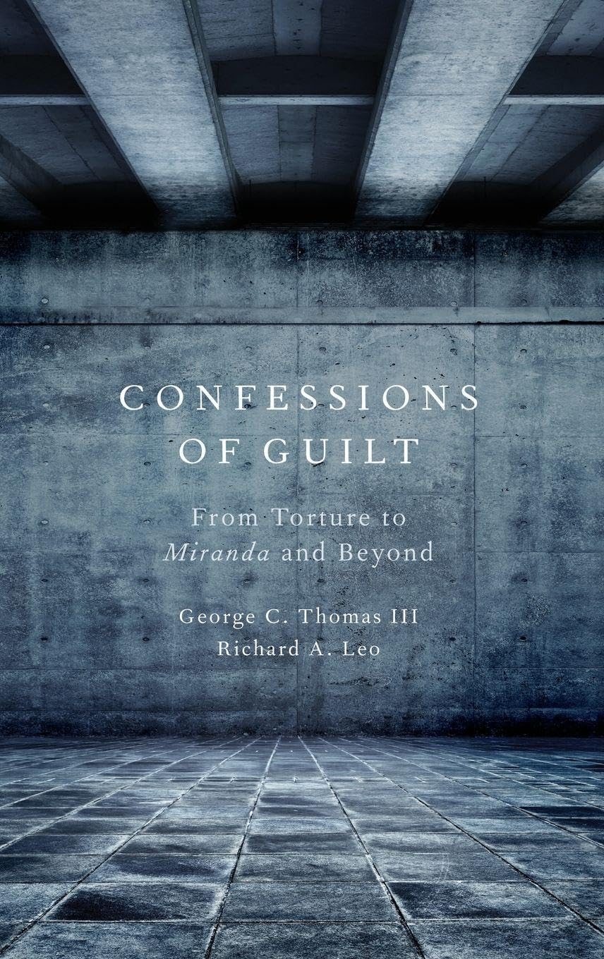 Confessions of Guilt: From Torture to Miranda and Beyond