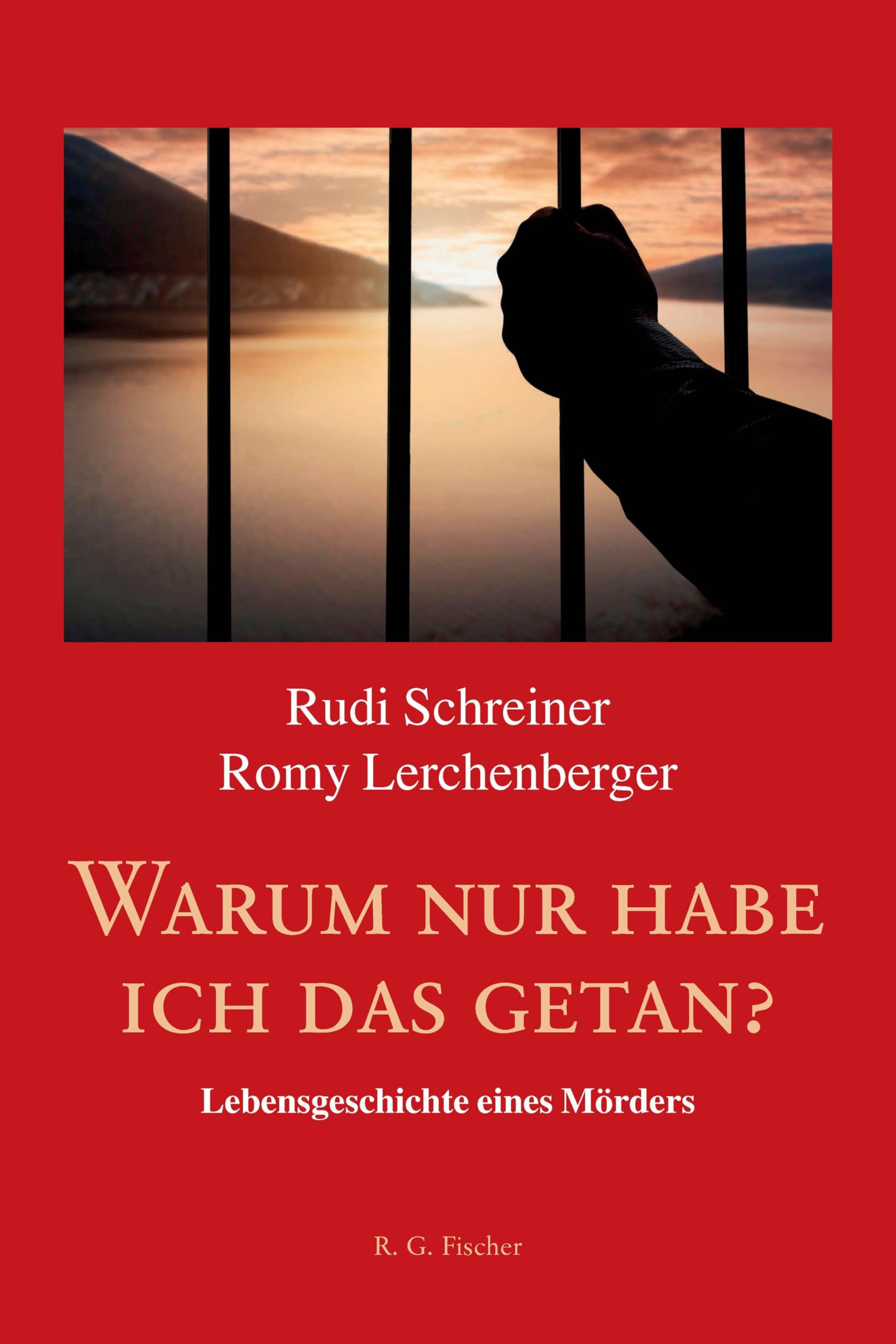 Warum nur habe ich das getan?: Lebensgeschichte eines Mörders