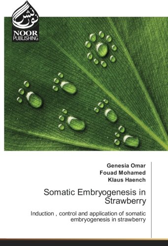 Somatic Embryogenesis in Strawberry: Induction , control and application of somatic embryogenesis in strawberry