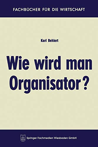 Wie wird man Organisator? (Fachbücher für die Wirtschaft)