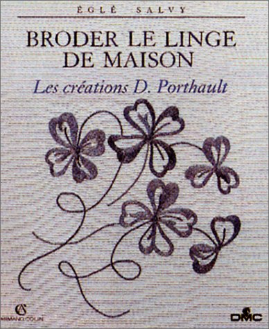 Broder Le Linge De Maison . Les Créations D. Porthault (colin Arts Int.)