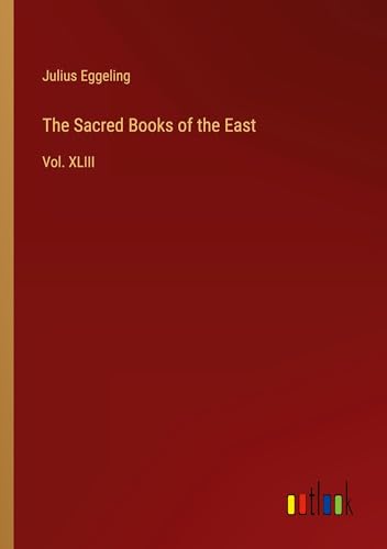 The Sacred Books of the East: Vol. XLIII