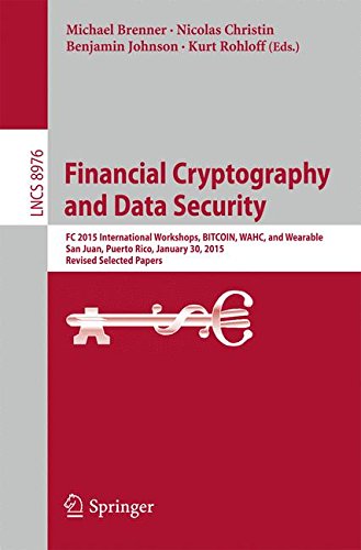 Financial Cryptography and Data Security: FC 2015 International Workshops, BITCOIN, WAHC, and Wearable, San Juan, Puerto Rico, January 30, 2015, ... Papers (Lecture Notes in Computer Science)
