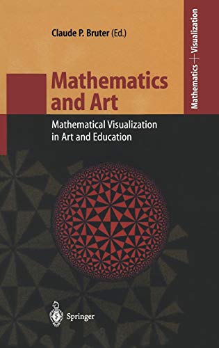 Mathematics and Art: Mathematical Visualization in Art and Education (Mathematics and Visualization)
