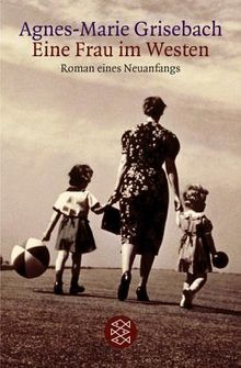 Eine Frau im Westen: Roman eines Neuanfangs: Roman eines Neuanfangs. (Die Frau in der Gesellschaft)