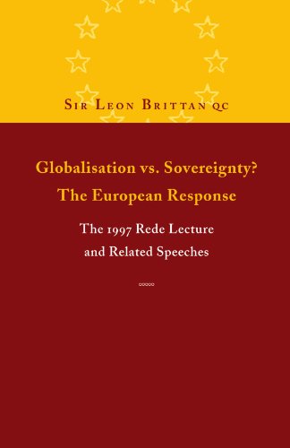Leon Brittan Globalisation Vs. Sovereignty- The European Response, The 1997 Rede Lecture And Related Speeches And Articles