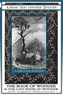 The Book of Wonder and the Last Book of Wonder - A Book That Inspired Tolkien: With Original Illustrations (Professor's Bookshelf, Band 8)