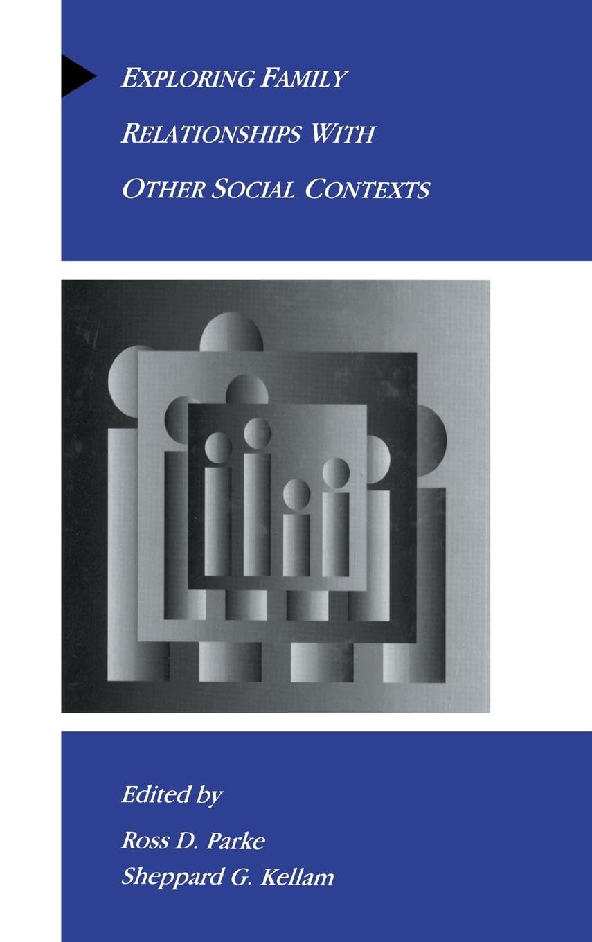 Exploring Family Relationships With Other Social Contexts (Advances in Family Research Series)