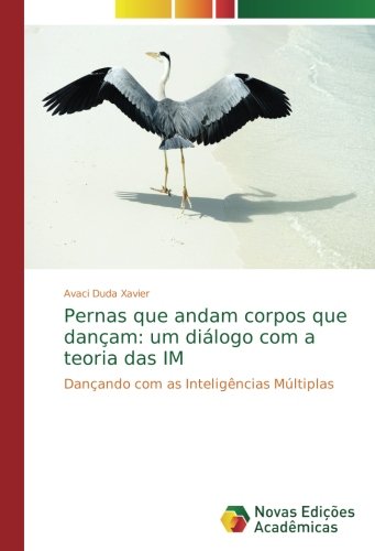 Pernas que andam corpos que dançam: um diálogo com a teoria das IM: Dançando com as Inteligências Múltiplas