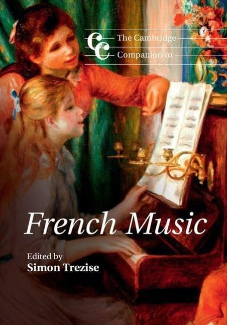 Edited by Simon Trezise The Cambridge Companion To French Music, Cambridge Companions To Music