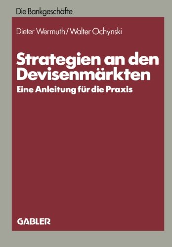 Strategien an den Devisenmärkten: Eine Anleitung Für Die Praxis