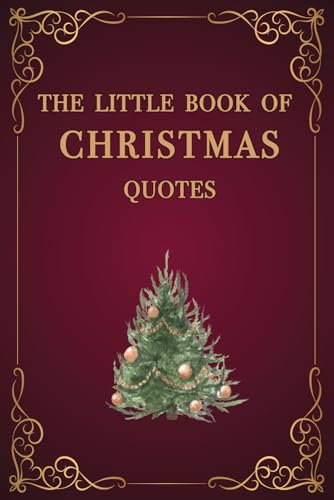 The Little Book of Christmas Quotes: Filled with inspiration and love for this special Christmas holiday time of the year - a great stocking filler!