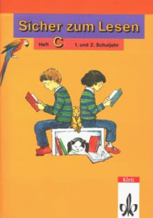 Sicher zum Lesen. In reformierter Rechtschreibung und Zeichensetzung: Sicher zum Lesen, Heft.C, 1. und 2. Schuljahr, neue Rechtschreibung