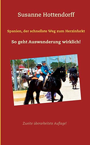 Spanien, der schnellste Weg zum Herzinfarkt: So geht Auswanderung wirklich! (Erlebtes einer Auswanderung nach Spanien)