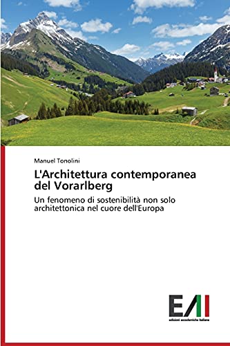 L'Architettura contemporanea del Vorarlberg: Un fenomeno di sostenibilità non solo architettonica nel cuore dell'Europa