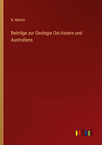 Beiträge zur Geologie Ost-Asiens und Australiens