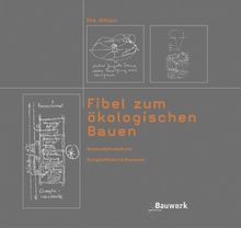 Fibel zum ökologischen Bauen. Kreislaufwirtschaft und Energieeffizienz im Bauwesen