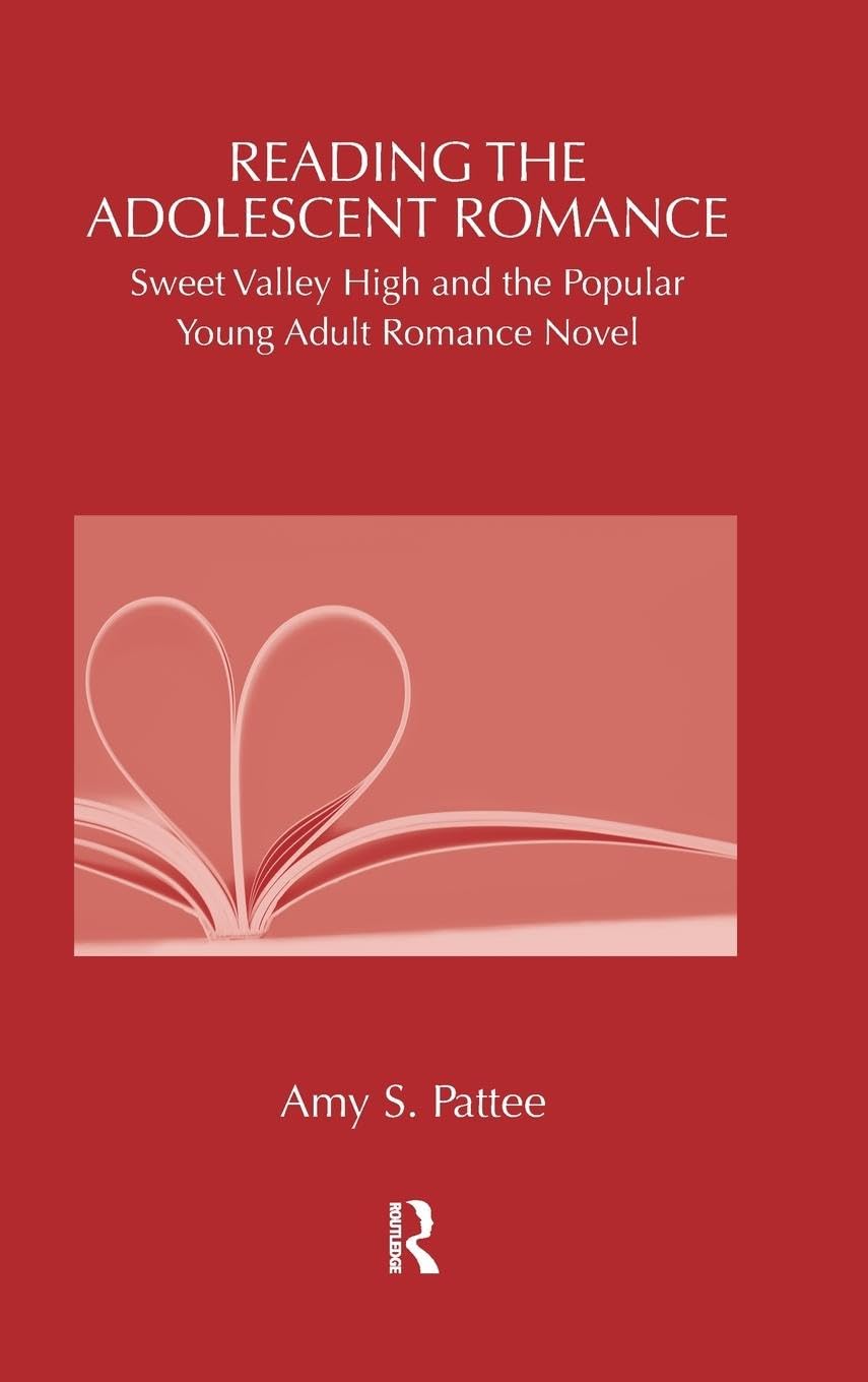 Reading the Adolescent Romance: Sweet Valley High and the Popular Young Adult Romance Novel (Children's Literature and Culture)