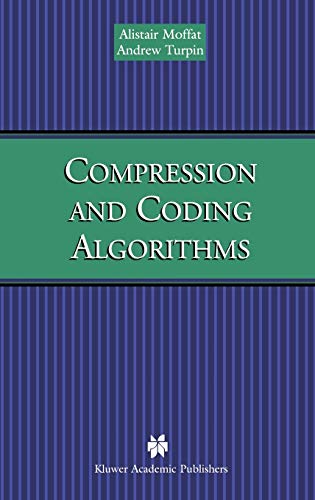 Compression and Coding Algorithms (The Springer International Series in Engineering and Computer Science, 669, Band 669)