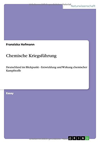 Chemische Kriegsführung: Deutschland im Blickpunkt - Entwicklung und Wirkung chemischer Kampfstoffe