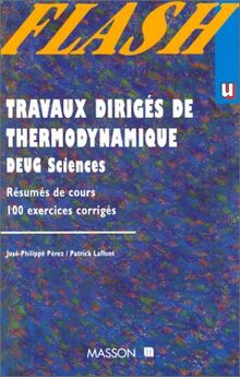 Travaux dirigés de thermodynamique : DEUG sciences, résumés de cours, 100 exercices corrigés