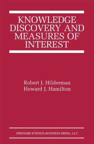 Knowledge Discovery and Measures of Interest (The Springer International Series in Engineering and Computer Science)