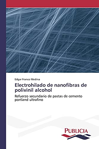 Electrohilado de nanofibras de polivinil alcohol: Refuerzo secundario de pastas de cemento portland ultrafino