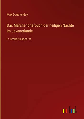 Das Märchenbriefbuch der heiligen Nächte im Javanerlande: in Großdruckschrift