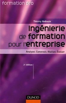 Ingénierie de formation pour l'entreprise : analyser, concevoir, réaliser, évaluer