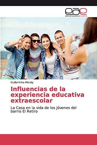 Influencias de la experiencia educativa extraescolar: La Casa en la vida de los jóvenes del barrio El Retiro