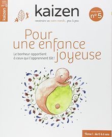 Kaizen, hors-série, n° 5. Pour une enfance joyeuse : le bonheur appartient à ceux qui l'apprennent tôt !