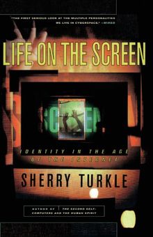 Life on the Screen: Identity in the Age of the Internet