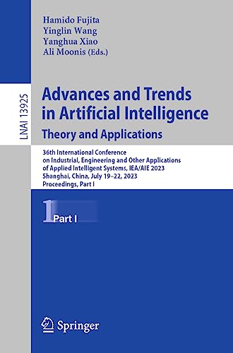 Advances and Trends in Artificial Intelligence. Theory and Applications: 36th International Conference on Industrial, Engineering and Other ... Notes in Computer Science, 13925, Band 13925)