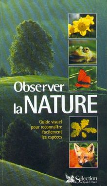 Observer la nature : Guide visuel pour reconnaître facilement les espèces (Hors Collection)