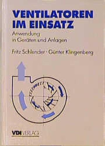 Ventilatoren im Einsatz: Anwendung in Geräten und Anlagen (VDI-Buch)