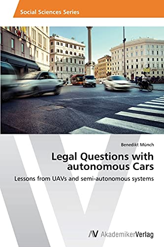 Legal Questions with autonomous Cars: Lessons from UAVs and semi-autonomous systems