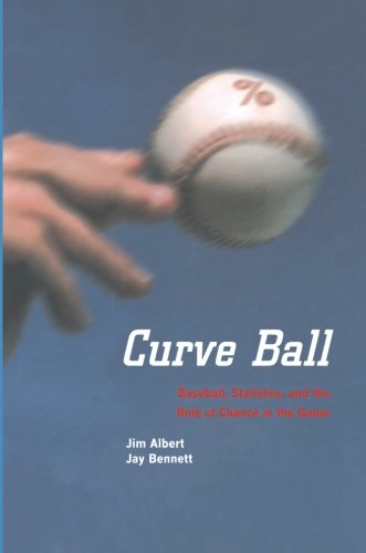 Curve Ball: Baseball, Statistics, And The Role Of Chance In The Game