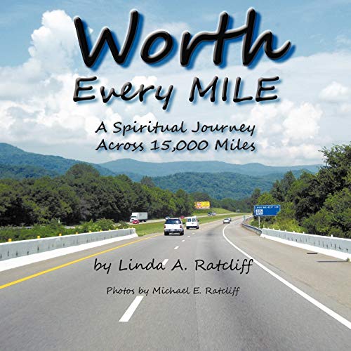 Worth Every Mile: A Spiritual Journey Across 15,000 Miles